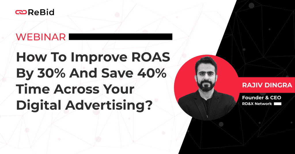 How to improve ROAS by 30% & save 40% time across your digital advertising