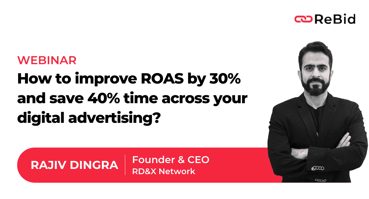 How to improve ROAS by 30% & save 40% time across your digital advertising