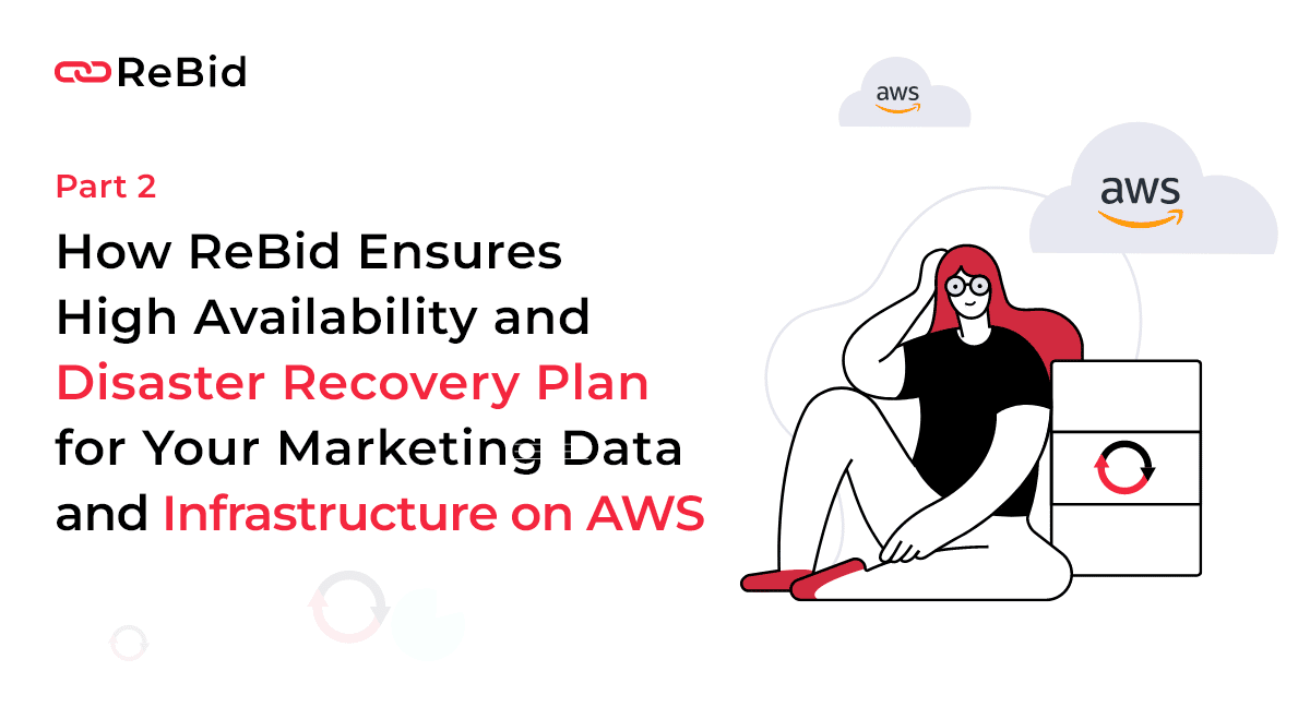 How ReBid Ensures High Availability and Disaster Recovery Plan for Your Marketing Data and Infrastructure on AWS – Part 2