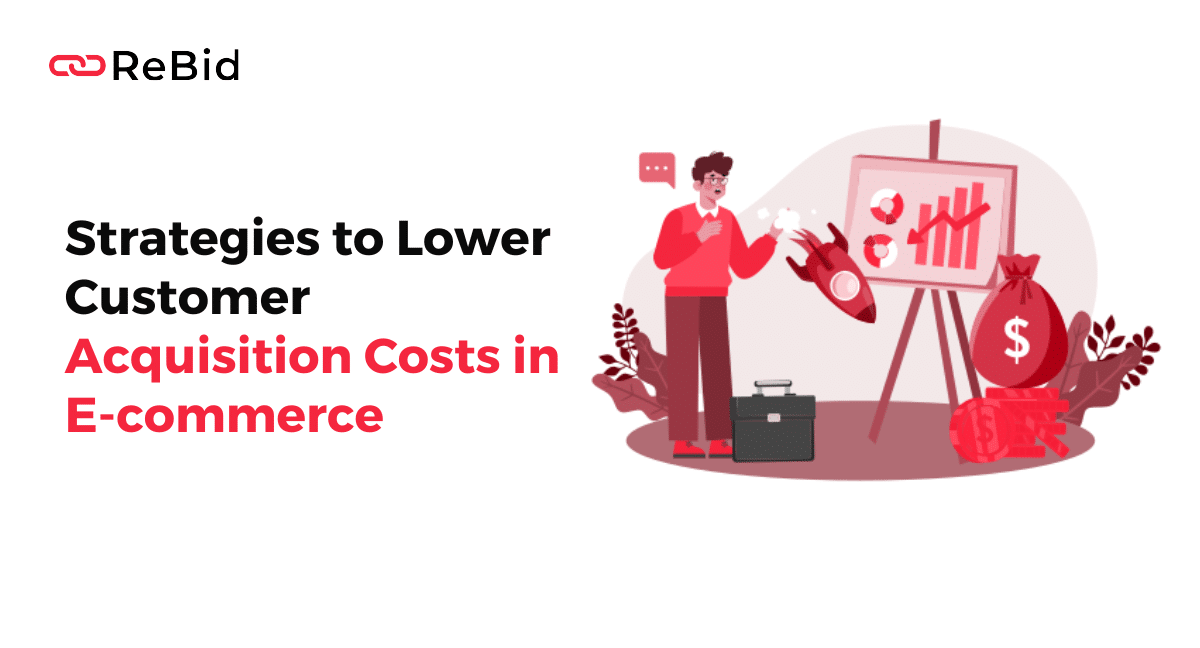 Strategies to Lower Customer Acquisition Costs in E-commerce